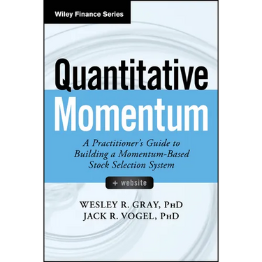 Quantitative Momentum: A Practitioner's Guide to Building a Momentum-Based Stock Selection System