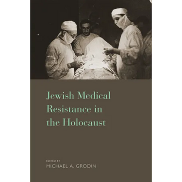 Jewish Medical Resistance in the Holocaust