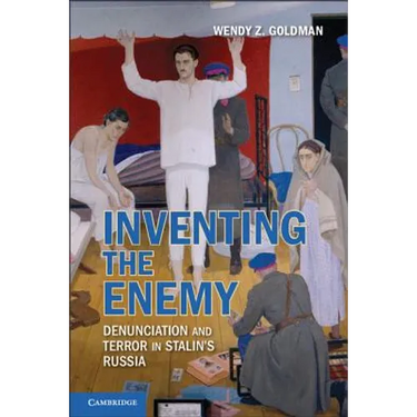 Inventing the Enemy: Denunciation and Terror in Stalin's Russia