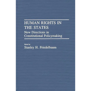 Human Rights in the States: New Directions in Constitutional Policymaking