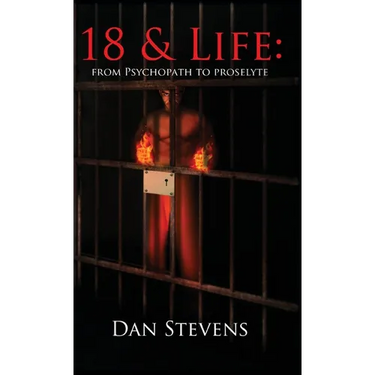 18 and Life: From Psychopath to Proselyte