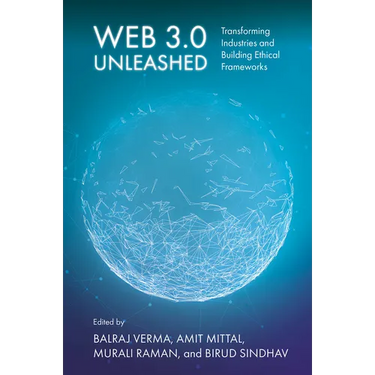 Web 3.0 Unleashed: Transforming Industries and Building Ethical Frameworks