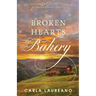 The Broken Hearts Bakery: A Clean Small-Town Contemporary Romance