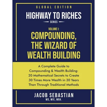 Compounding, the Wizard of Wealth Building: A Complete Guide to Compounding and Wealth Building