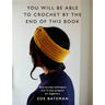 You Will Be Able to Crochet by the End of This Book: Step-By-Step Techniques and 15 Easy Projects for Beginners