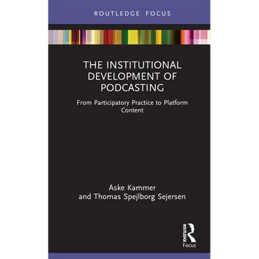 The Institutional Development of Podcasting: From Participatory Practice to Platform Content