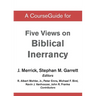 A CourseGuide for Five Views on Biblical Inerrancy