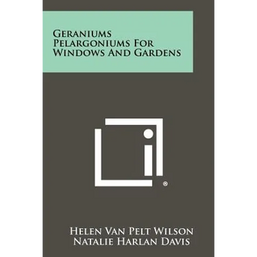 Geraniums Pelargoniums for Windows and Gardens