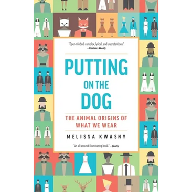 Putting on the Dog: The Animal Origins of What We Wear