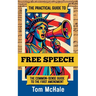 The Practical Guide to Free Speech: The Common-sense Guide to The First Amendment
