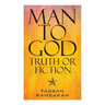 Man to God: Truth or Fiction