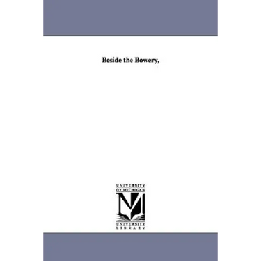 Beside the Bowery,