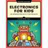Electronics for Kids, 2nd Edition: An Introduction with 21 Fun Projects