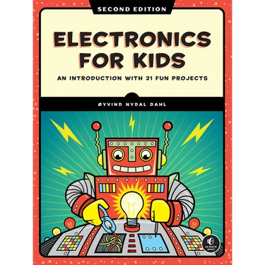 Electronics for Kids, 2nd Edition: An Introduction with 21 Fun Projects