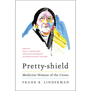 Pretty-Shield: Medicine Woman of the Crows