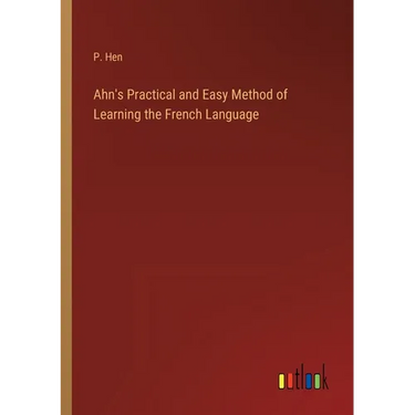 Ahn's Practical and Easy Method of Learning the French Language