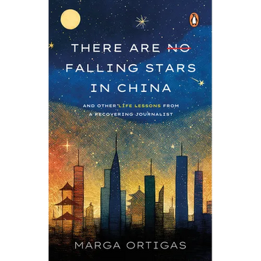There are No Falling Stars in China: and Other Life Lessons from a recovering Journalist