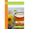 The Herbal Beverage Book: Simple and Delicious Recipes for the Whole Family