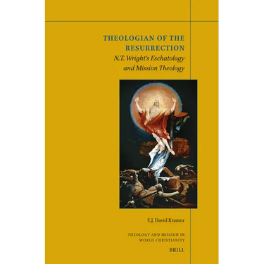 Theologian of the Resurrection: N.T. Wright's Eschatology and Mission Theology
