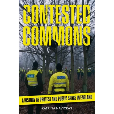 Contested Commons: A History of Protest and Public Space in England