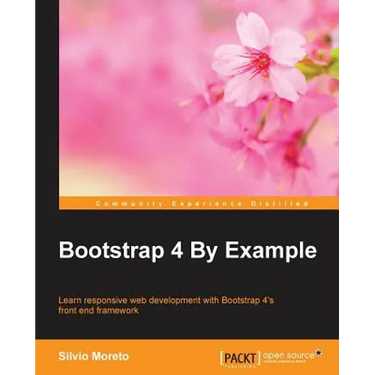 Bootstrap 4 By Example: Learn responsive web development with Bootstrap 4's front end framework