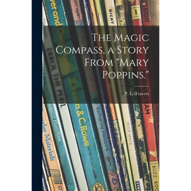 The Magic Compass, a Story From "Mary Poppins."