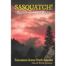 SASQUATCH! Reports From the Field: Encounters Across North America