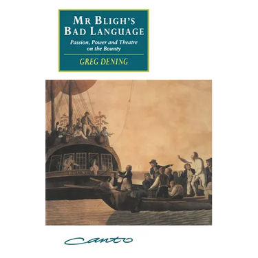 MR Bligh's Bad Language: Passion, Power and Theatre on the Bounty