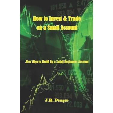 How to Invest & Trade on a Small Account: Best Ways to Build Up a Small Beginners Account