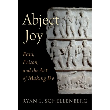 Abject Joy: Paul, Prison, and the Art of Making Do