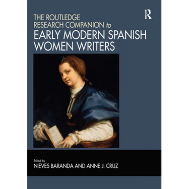 The Routledge Research Companion to Early Modern Spanish Women Writers