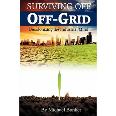 Surviving Off Off-Grid: Decolonizing the Industrial Mind