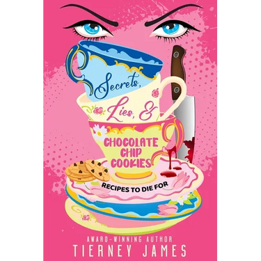 Secrets, Lies and Chocolate Chip Cookies: Recipes to Die For