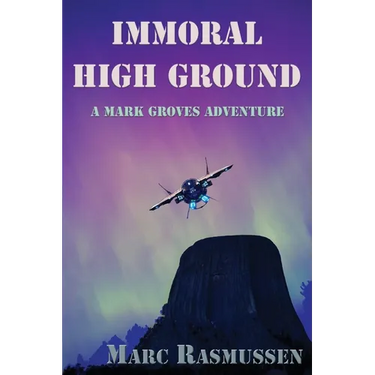 Immoral High Ground: A Mark Groves Adventure