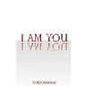 I Am You: I Am You