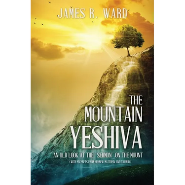 The Mountain Yeshiva An Old Look at the "Sermon" on the Mount: (with excerpts from Hebrew Matthew and Talmud)