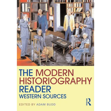 The Modern Historiography Reader: Western Sources
