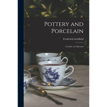 Pottery and Porcelain: a Guide to Collectors