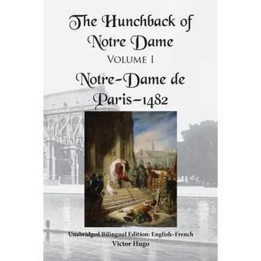The Hunchback of Notre Dame, Volume I: Unabridged Bilingual Edition: English-French