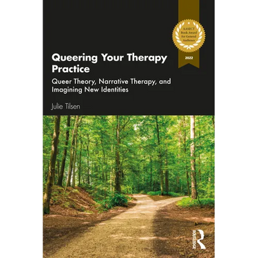 Queering Your Therapy Practice: Queer Theory, Narrative Therapy, and Imagining New Identities