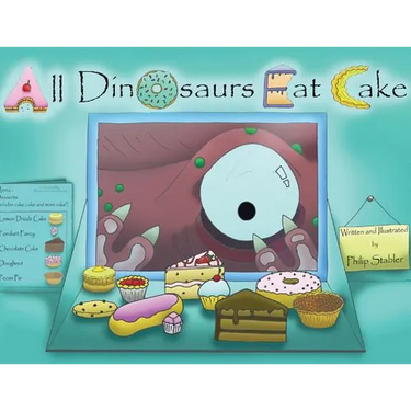 All Dinosaurs Eat Cake: A picture book about dinosaurs and cake
