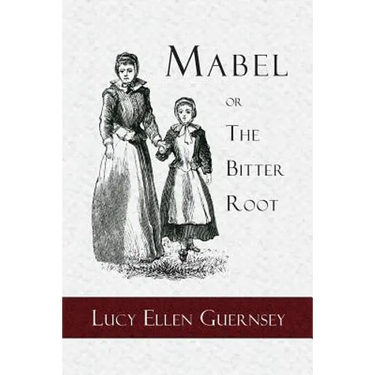 Mabel or the Bitter Root: A Tale of the Times of James the First