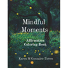 Mindful Moments: Affirmation Coloring Book