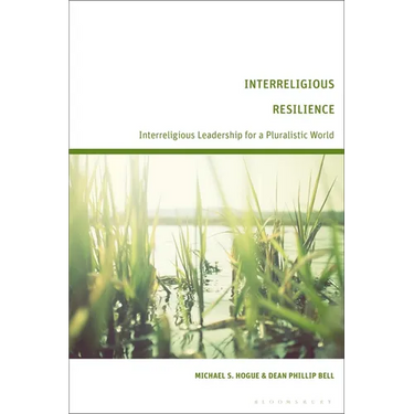 Interreligious Resilience: Interreligious Leadership for a Pluralistic World