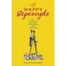 The Happy Stepcouple: How Couples with Stepchildren Can Strengthen Their Relationships