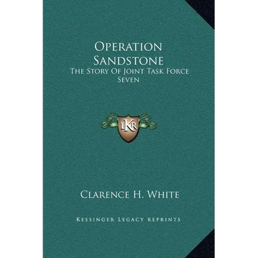 Operation Sandstone: The Story of Joint Task Force Seven