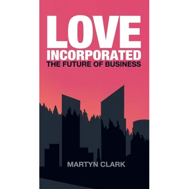 Love Incorporated: The Future of Business