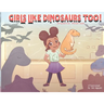 Girls Like Dinosaurs Too!