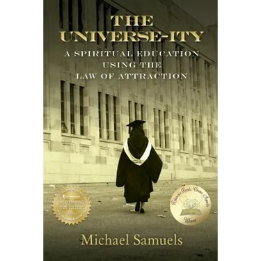 The Universe-ity: A Spiritual Education using the Law of Attraction