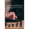 Mastering Your Finance Volume 1: A seven step system with the aim at managing better your finances